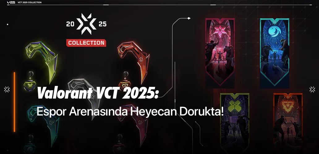 Valorant VCT 2025: Espor Arenasında Heyecan Dorukta!
